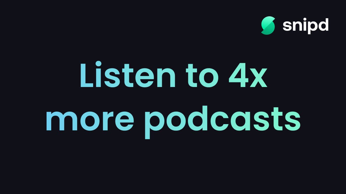 Listen to 4x more podcasts with Snipd's AI DJ